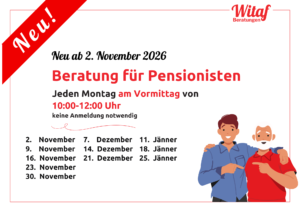 Plakat von WITAF Beratungen mit rotem Banner „Neu!“ in der linken oberen Ecke. Text: „Neu ab 2. November 2026 – Beratung für Pensionisten. Jeden Montag am Vormittag von 10:00 bis 12:00 Uhr, keine Anmeldung notwendig.“ Darunter die Termine: 2., 9., 16., 23. und 30. November; 7., 14. und 21. Dezember; 11., 18. und 25. Jänner. Rechts unten eine Illustration von zwei lächelnden Männern, ein jüngerer im blauen Hemd und ein älterer mit weißem Bart im roten Poloshirt. Sie stehen Arm in Arm und zeigen mit dem Finger auf die Termine.